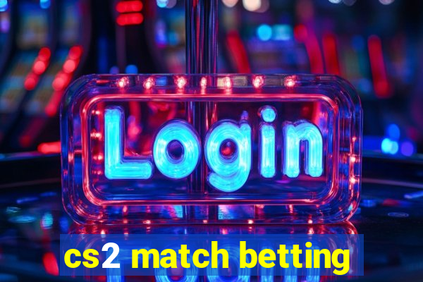 cs2 match betting