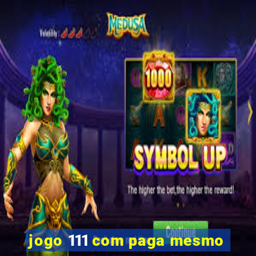 jogo 111 com paga mesmo