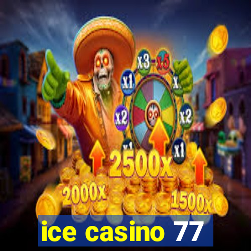 ice casino 77