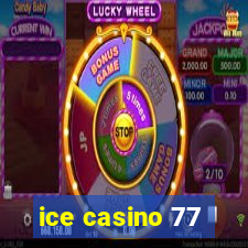 ice casino 77