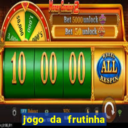 jogo da frutinha de ganhar dinheiro