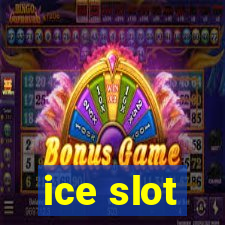 ice slot