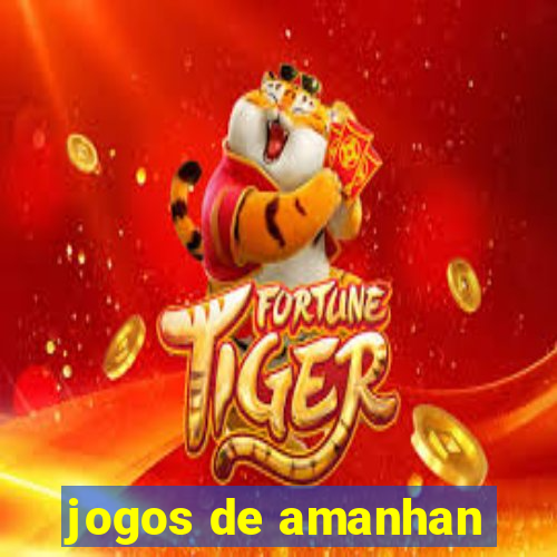 jogos de amanhan