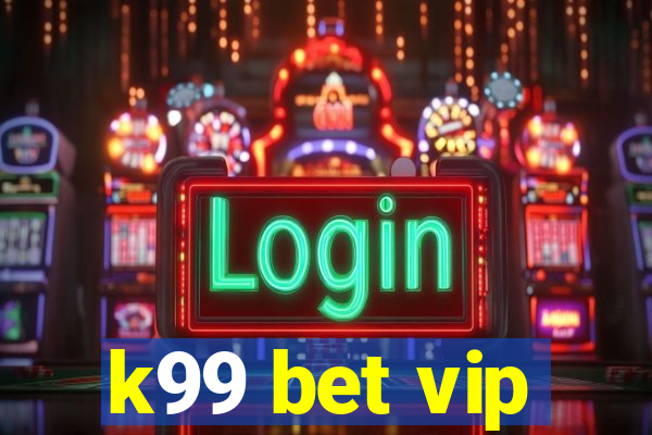 k99 bet vip