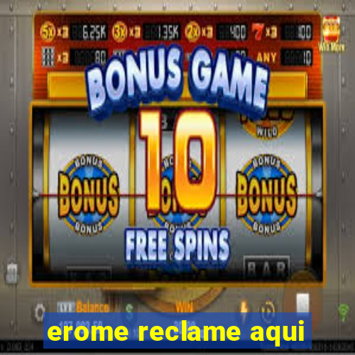 erome reclame aqui