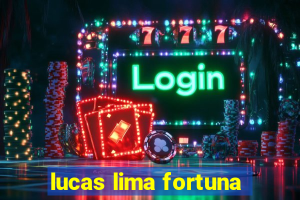 lucas lima fortuna