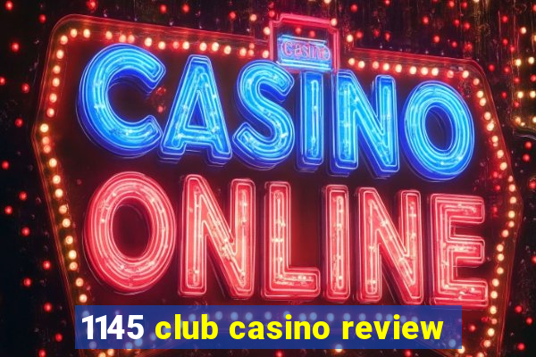 1145 club casino review