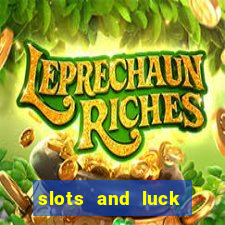 slots and luck casino login