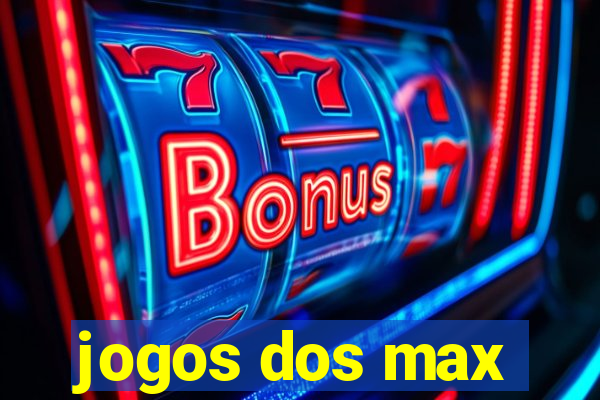 jogos dos max