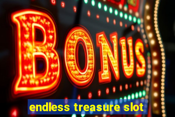 endless treasure slot