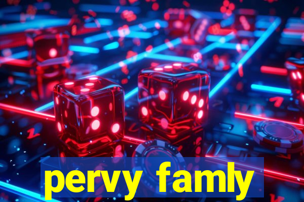 pervy famly