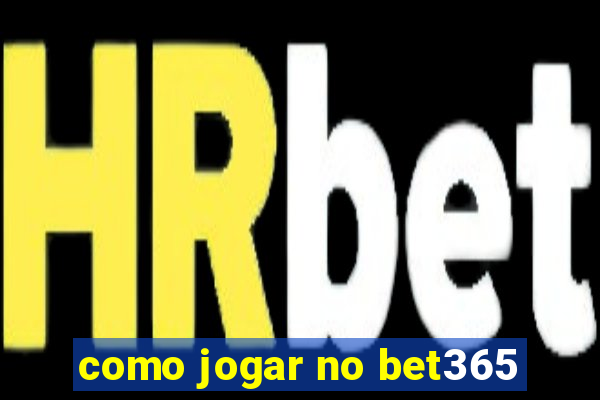 como jogar no bet365