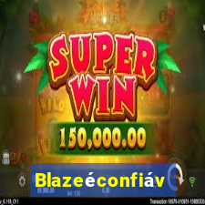 Blazeéconfiável