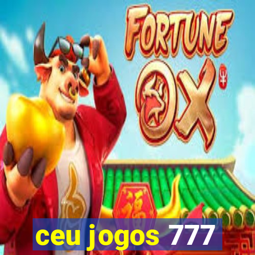 ceu jogos 777