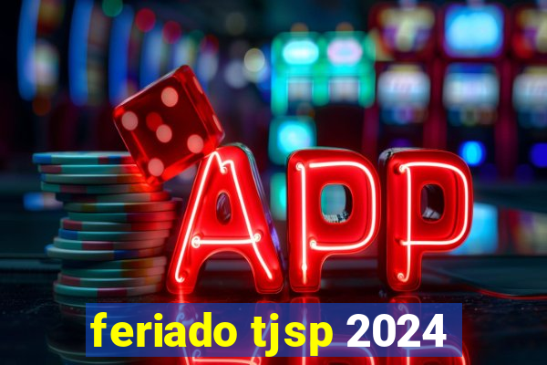 feriado tjsp 2024