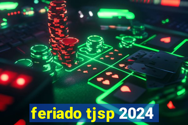 feriado tjsp 2024