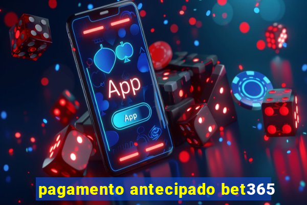 pagamento antecipado bet365