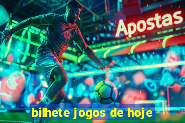 bilhete jogos de hoje