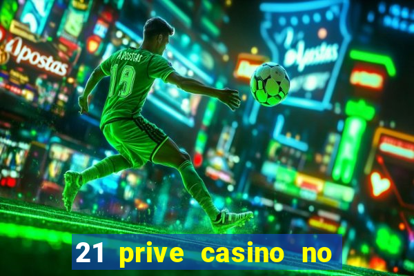 21 prive casino no deposit bonus codes