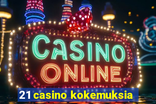 21 casino kokemuksia