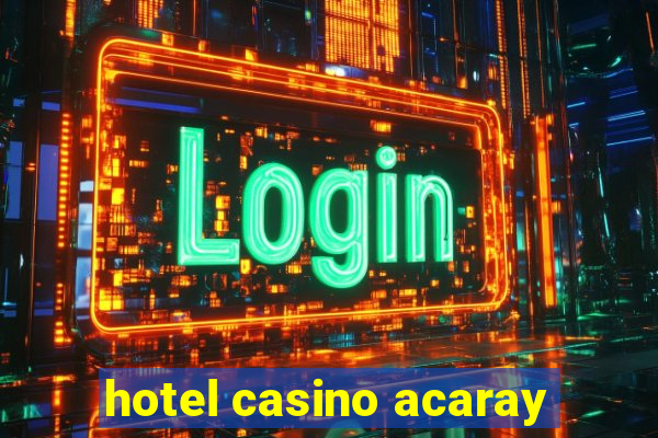 hotel casino acaray