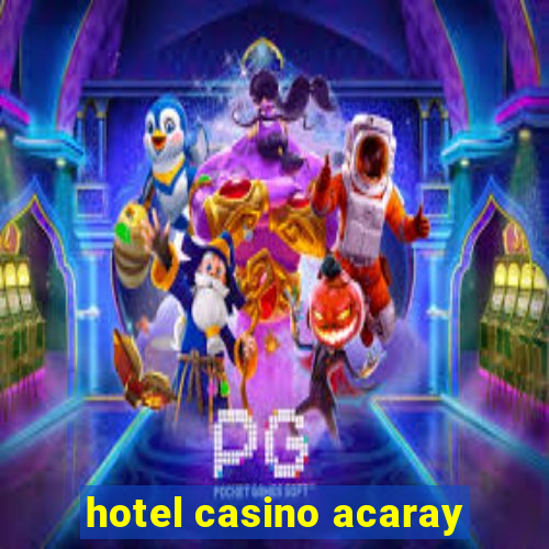 hotel casino acaray