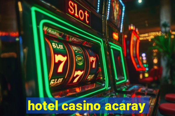 hotel casino acaray