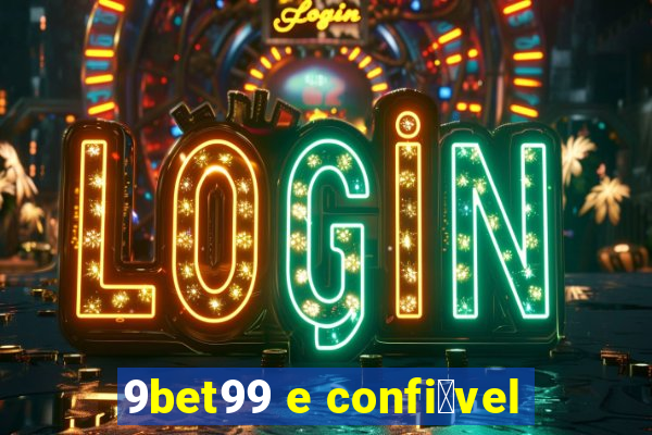 9bet99 e confi谩vel