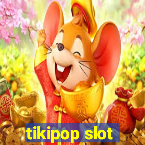 tikipop slot