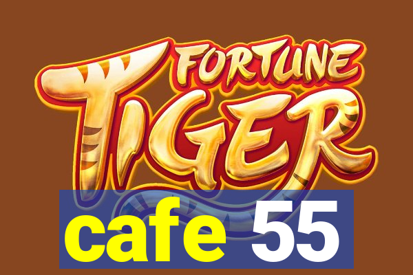 cafe 55