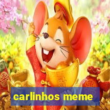 carlinhos meme