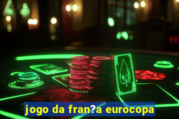 jogo da fran?a eurocopa