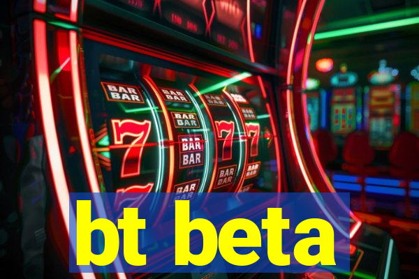 bt beta