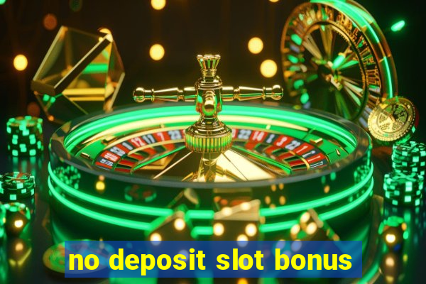 no deposit slot bonus