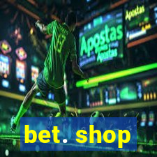 bet. shop