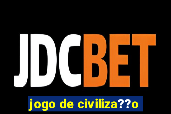 jogo de civiliza??o