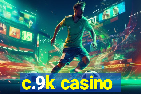 c.9k casino