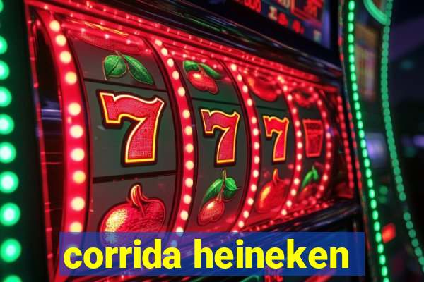 corrida heineken