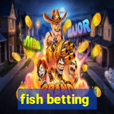 fish betting