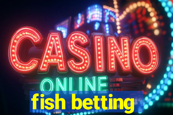 fish betting