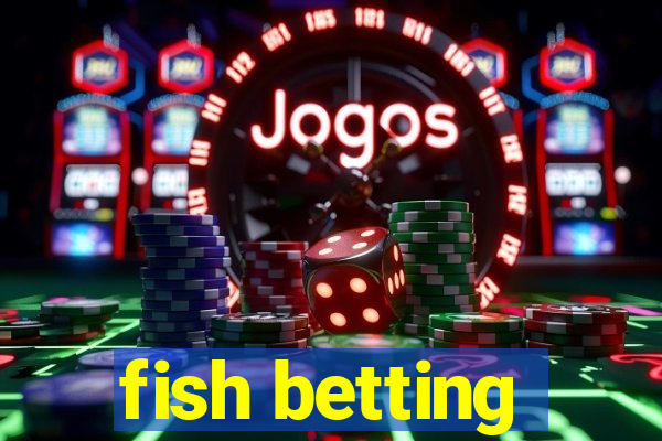 fish betting