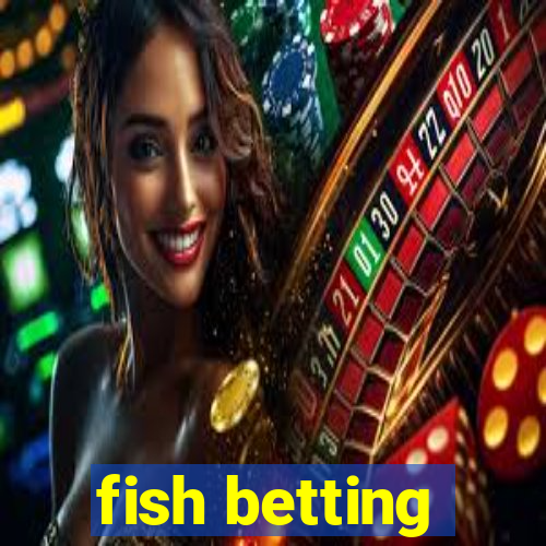 fish betting