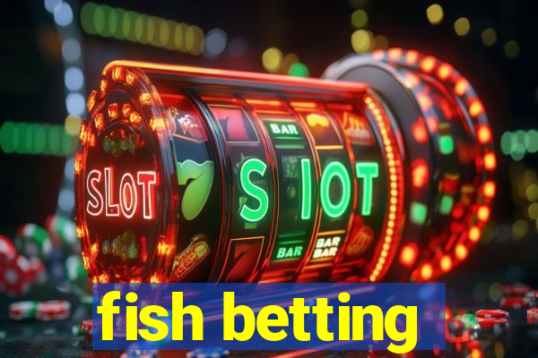 fish betting