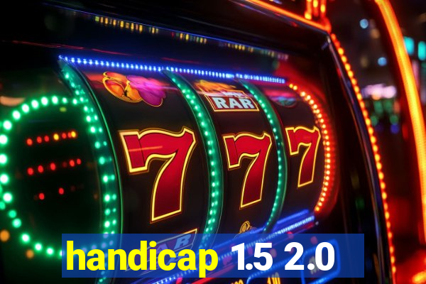 handicap 1.5 2.0