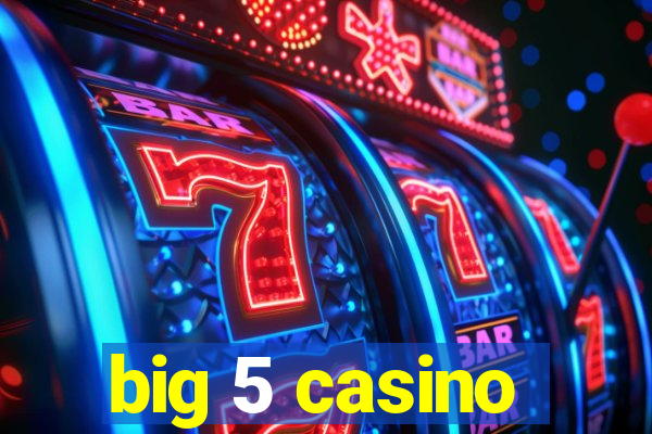 big 5 casino