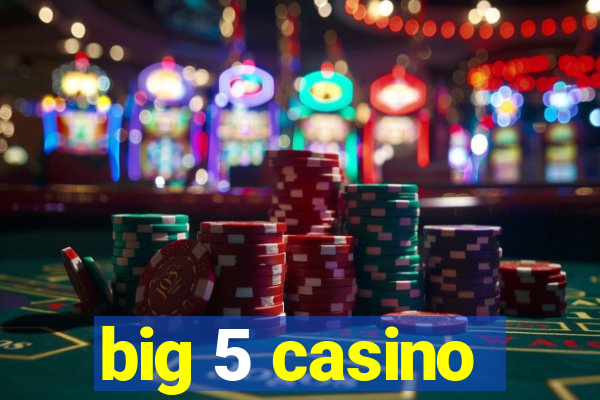 big 5 casino