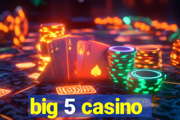 big 5 casino