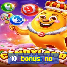 10 bonus no deposit casino