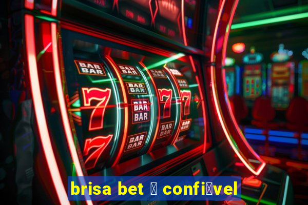 brisa bet 茅 confi谩vel