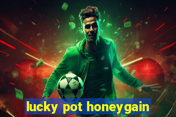 lucky pot honeygain